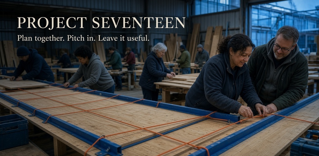 Project Seventeen — Plan together. Pitch in. Leave it useful.